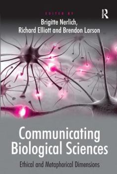 Hardcover Communicating Biological Sciences: Ethical and Metaphorical Dimensions Book