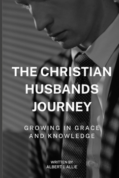 Paperback The Christian Husband's Journey: Growing in Grace and Knowledge Book