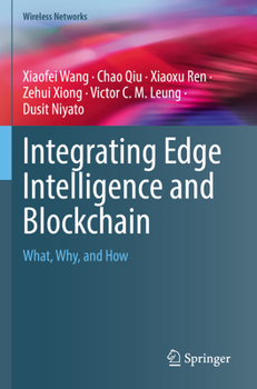 Paperback Integrating Edge Intelligence and Blockchain: What, Why, and How Book