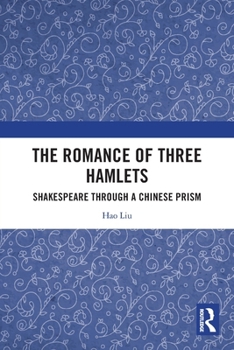 Paperback The Romance of Three Hamlets: Shakespeare through a Chinese Prism Book