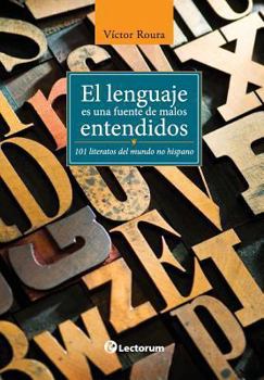 Paperback El lenguaje es una fuente de malos entendidos: 101 literatos del mundo hispano [Spanish] Book