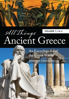 Hardcover All Things Ancient Greece: An Encyclopedia of the Greek World [2 Volumes] Book