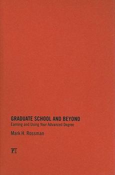 Hardcover Graduate School and Beyond: Earning and Using Your Advanced Degree Book