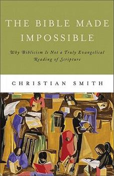 Hardcover The Bible Made Impossible: Why Biblicism Is Not a Truly Evangelical Reading of Scripture Book
