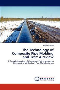 Paperback The Technology of Composite Pipe Molding and Test: A review Book