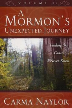 Paperback A Mormon's Unexpected Journey: Finding the Grace I Never Knew Book