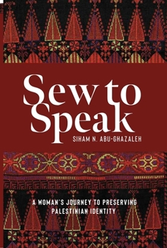Hardcover Sew to Speak: A Woman's Journey to Preserving Palestinian Identity Book