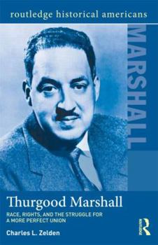 Paperback Thurgood Marshall: Race, Rights, and the Struggle for a More Perfect Union Book