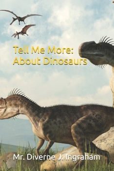 Tell Me More: About Dinosaurs