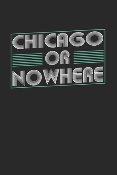 Paperback Chicago or nowhere: 6x9 - notebook - dot grid - city of birth Book