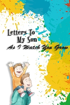 Letters to my Son as i watch you grow: Personalised notebook Journal Gift to your Baby (6x9 inch,120 pages) Line Paper inside.