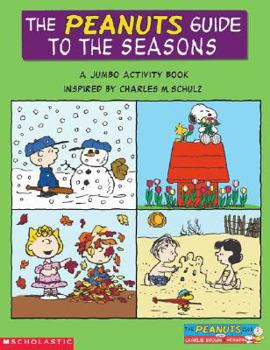 Hardcover The Peanuts Guide to the Seasons: A Jumbo Activity Book (Peanuts Club with Charlie Brown & Friends) Book