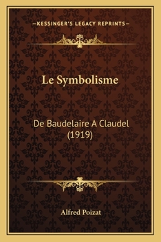 Paperback Le Symbolisme: De Baudelaire A Claudel (1919) [French] Book