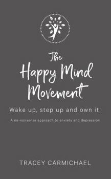 Paperback The Happy Mind Movement: Wake up, step up and own it Book