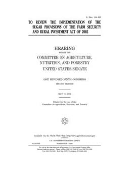 To review the implementation of the sugar provisions of the Farm Security and Rural Investment Act of 2002