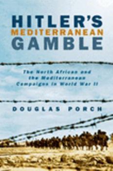 Paperback Hitler's Mediterranean Gamble : The North African and the Mediterranean Campaigns in World War II Book