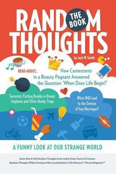 Paperback Random Thoughts, The Book: A Funny Look at Our Strange World Book