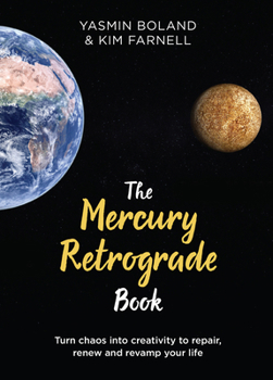 Hardcover The Mercury Retrograde Book: Turn Chaos Into Creativity to Repair, Renew and Revamp Your Life Book