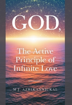 Hardcover GOD, The Active Principle of Infinite Love Book