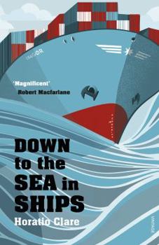 Paperback Down To The Sea In Ships: Of Ageless Oceans and Modern Men Book