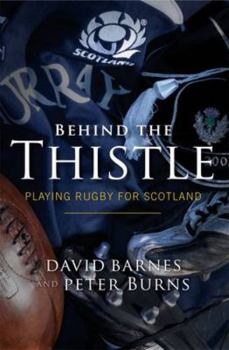 Hardcover Behind the Thistle: Playing Rugby for Scotland Book