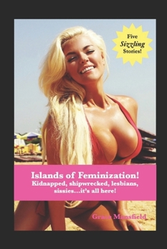 Paperback Islands of Feminization!: Kidnapped, shipwrecked, lesbians, sissies...it's all here! Book