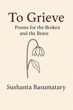 Paperback To Grieve: Poems for the Broken and the Brave Book