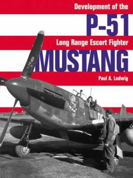 Hardcover P-51 Mustang: Development of the Long-Range Escort Fighter Book