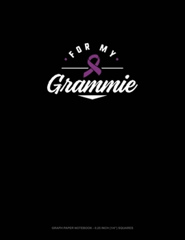 Paperback For My Grammie: Graph Paper Notebook - 0.25 Inch (1/4") Squares Book