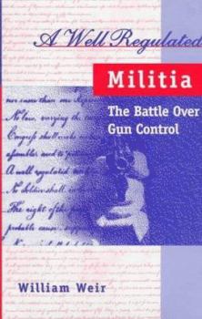 Hardcover A Well Regulated Militia: The Battle Over Gun Conrol Book
