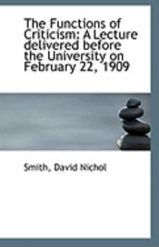 Paperback The Functions of Criticism: A Lecture Delivered Before the University on February 22, 1909 Book