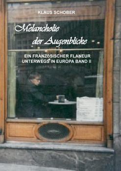Paperback Melancholie der Augenblicke: Ein französicher Flaneur unterwegs in Europa [German] Book