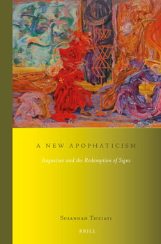 Paperback A New Apophaticism: Augustine and the Redemption of Signs Book