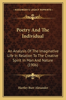 Paperback Poetry and the Individual: An Analysis of the Imaginative Life in Relation to the Creative Spirit in Man and Nature (1906) Book