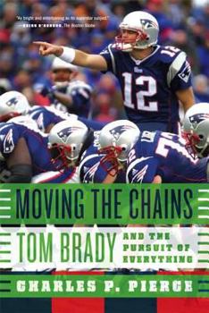 Paperback Moving the Chains: Tom Brady and the Pursuit of Everything Book