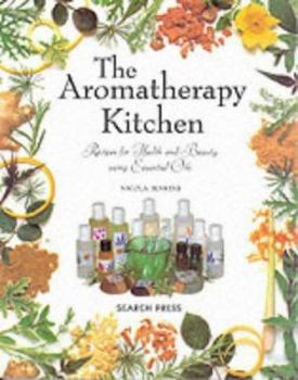 Paperback The Aromatherapy Kitchen: Recipes for Health and Beauty Using Essential Oils Book