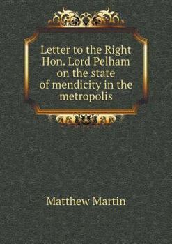 Paperback Letter to the Right Hon. Lord Pelham on the State of Mendicity in the Metropolis Book