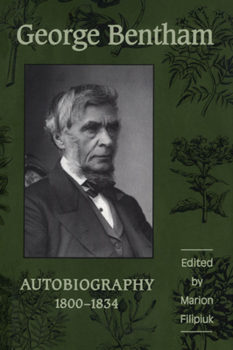 Hardcover George Bentham: Autobiography, 1800-1834 Book