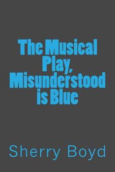 Paperback The Musical Play, Misunderstood is Blue Book