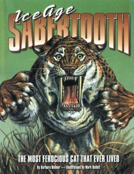 Hardcover Ice Age Sabertooth: All about Early Man's Most Ferocious Predator Book