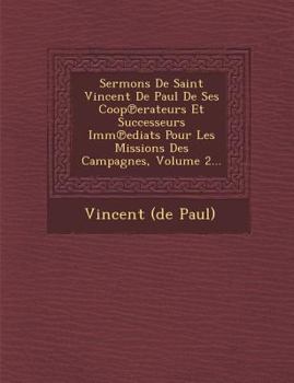 Paperback Sermons de Saint Vincent de Paul de Ses COOP Erateurs Et Successeurs IMM Ediats Pour Les Missions Des Campagnes, Volume 2... [French] Book