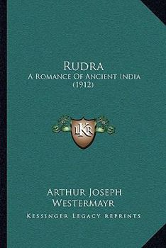 Paperback Rudra: A Romance Of Ancient India (1912) Book