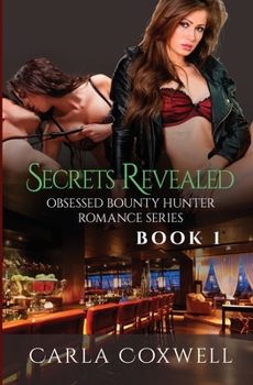 Secrets Revealed - Book #1 of the Obsessed Bounty Hunter