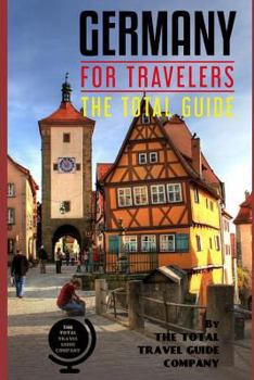 Paperback GERMANY FOR TRAVELERS. The total guide: The comprehensive traveling guide for all your traveling needs. Book