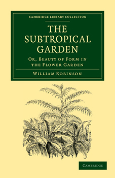 Paperback The Subtropical Garden: Or, Beauty of Form in the Flower Garden Book