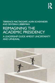 Paperback Reimagining the Academic Presidency: A Leadership Guide Amidst Uncertainty and Upheaval Book