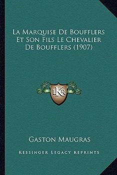 Paperback La Marquise De Boufflers Et Son Fils Le Chevalier De Boufflers (1907) [French] Book