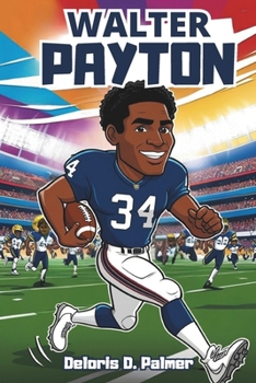 Paperback Walter Payton: An Inspirational Story of Hard Work, Determination, and Greatness. Book
