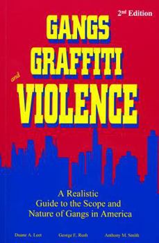 Paperback Gangs, Graffiti, and Violence: A Realistic Guide to the Scope and Nature of Gangs in America Book