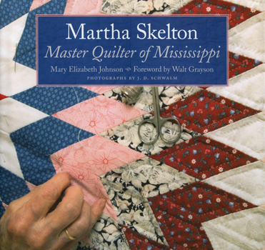 Hardcover Martha Skelton: Master Quilter of Mississippi Book